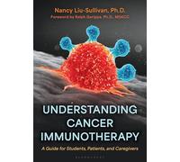 Understanding Cancer Immunotherapy: A Guide for Students, Patients, and Caregivers
