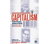 Understanding Capitalism: Critical Analysis From Karl Marx to Amartya Sen