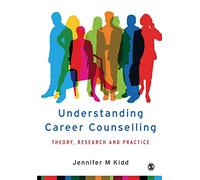Understanding Career Counselling: Theory, Research and Practice