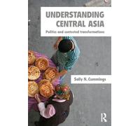Understanding Central Asia: Politics and Contested Transformations