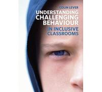 Understanding Challenging Behaviour in Inclusive Classrooms
