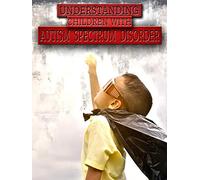 Understanding Children with Autism Spectrum Disorder