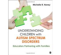 Understanding Children with Autism Spectrum Disorders: Educators Partnering with Families by Michelle Rosen Haney (2012-10-12)