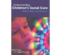 Understanding Children's Social Care: Politics, Policy And Practice