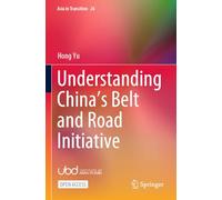 Understanding China’s Belt and Road Initiative (Asia in Transition)