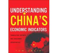 Understanding China's Economic Indicators: Translating the Data into Investment Opportunities