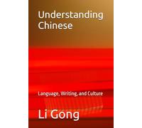 Understanding Chinese: Language, Writing, and Culture