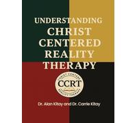 UNDERSTANDING CHRIST CENTERED REALITY THERAPY