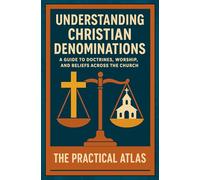 Understanding Christian Denominations: A Guide to Doctrines, Worship, and Beliefs Across the Church (Half Hour Help Religion and Spirituality Series)