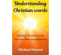 Understanding Christian words: Essential Christian words that are often misunderstood