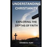 Understanding Christianity: Exploring the Depths of Faith
