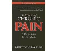Understanding Chronic Pain A Doctor Talks to His Patients 2ND EDITION [PB,2007]
