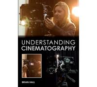 UNDERSTANDING CINEMATOGRAPHY By Brian Hall (Paperback / softback)