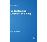 Understanding Classical Sociology: Marx, Weber, Durkheim