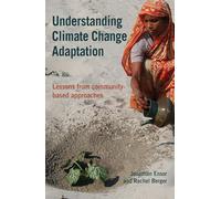 Understanding Climate Change Adaptation: Lessons from community-based approaches