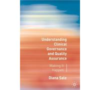 Understanding Clinical Governance and Quality Assurance: Making it Happen