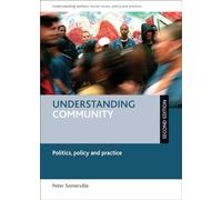 Understanding community: Politics, Policy and Practice (Understanding Welfare: Social Issues, Policy and Practice)