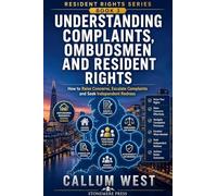 Understanding Complaints, Ombudsmen and Resident Rights: How to Raise Concerns, Escalate Complaints and Seek Independent Redress: 3