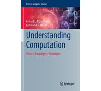 Understanding Computation : Pillars, Paradigms, Principles