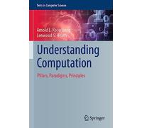 Understanding Computation: Pillars, Paradigms, Principles (Texts in Computer Science)