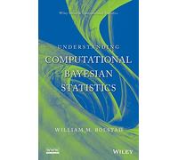 Understanding Computational Bayesian Statistics (Wiley Series in Computational Statistics)