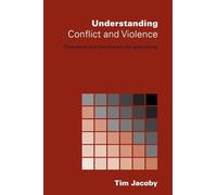 Understanding Conflict and Violence: Theoretical and Interdisciplinary Approaches