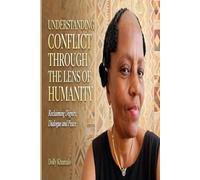 Understanding Conflict Through the Lens of Humanity.: Reclaiming Dignity, Dialogue, and Leadership in the Public Service