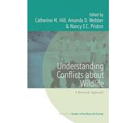 Understanding Conflicts about Wildlife: A Biosocial Approach: 9 (Rethinking Biosocial Anthropology, 9)