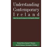 Understanding Contemporary Ireland: State, Class and Development in the Republic of Ireland
