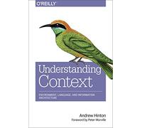 Understanding Context: Environment, Language, and Information Architecture