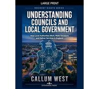 Understanding Councils and Local Government: How Local Authorities Work, Make Decisions and Deliver Services in England (1)
