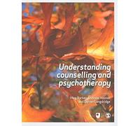 Understanding Counselling and Psychotherapy (Published in association with The Open University)