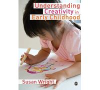 Understanding Creativity in Early Childhood: Meaning-Making And Children's Drawing