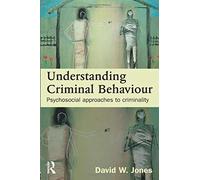 Understanding Criminal Behaviour: Psychosocial Approaches to Criminality
