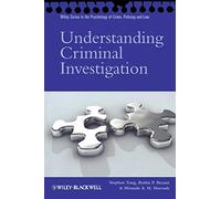 Understanding Criminal Investigation (Wiley Series in Psychology of Crime, Policing and Law)