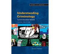 Understanding Criminology: Current Theoretical Debates (Crime & Justice)