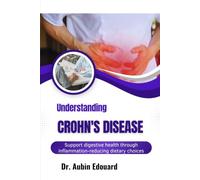 Understanding Crohn's Disease: Support digestive health through inflammation-reducing dietary choices