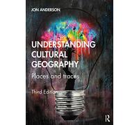 Understanding Cultural Geography : Places and Traces