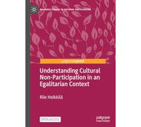 Understanding Cultural Non-Participation in an Egalitarian Context (Palgrave Studies in Cultural Participation)