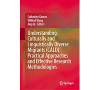 Understanding Culturally and Linguistically Diverse Migrants: Practical Approaches and Effective Research Methodologies