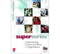 Understanding Culture and Ethics in Organizations (Institute of Learning & Management Super Series)