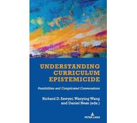 Understanding Curriculum Epistemicide: Possibilities and Complicated Conversations: 563 (Counterpoints: Studies in Criticality)