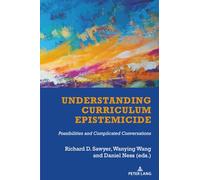 Understanding Curriculum Epistemicide: Possibilities and Complicated Conversations: 563 (Counterpoints: Studies in Criticality)