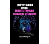 Understanding Cyber Threats Through Behavioral Intelligence