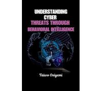 Understanding Cyber Threats Through Behavioral Intelligence