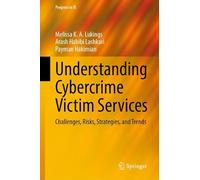 Understanding Cybercrime Victim Services: Challenges, Risks, Strategies, and Trends (Progress in IS)
