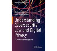 Understanding Cybersecurity Law and Digital Privacy: A Common Law Perspective (Future of Business and Finance)