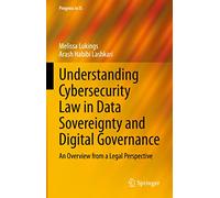 Understanding Cybersecurity Law in Data Sovereignty and Digital Governance: An Overview from a Legal Perspective (Progress in IS)
