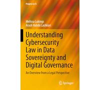 Understanding Cybersecurity Law in Data Sovereignty and Digital Governance: An Overview from a Legal Perspective (Progress in IS)