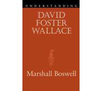 Understanding David Foster Wallace (Understanding Contemporary American Literature)